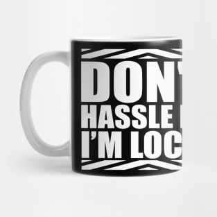 Don't Hassle Me I'm Local Funny Saying Mug